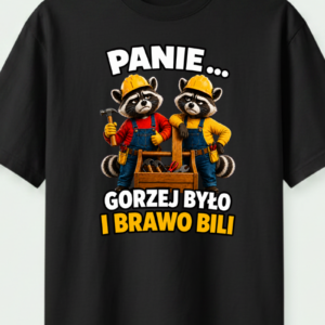 gorzej było i brawo bili