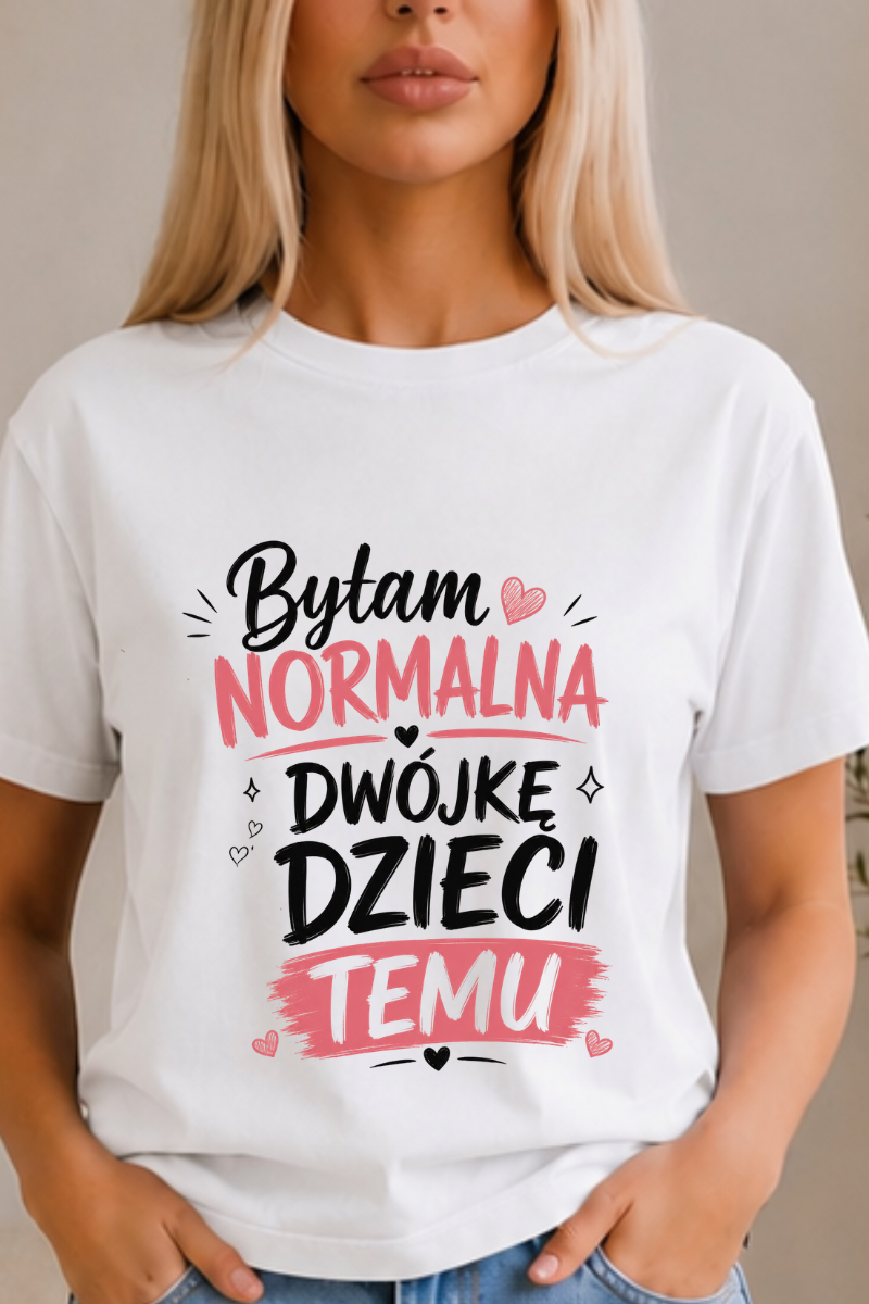 byłam normalna dwójkę dzieci temu byłam normalna dwójkę dzieci temu