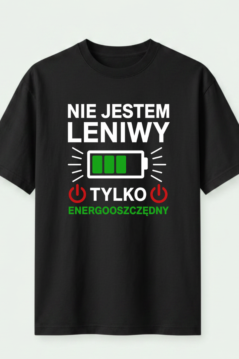 nie jestem leniwy tylko energooszczędny nie jestem leniwy tylko energooszczędny