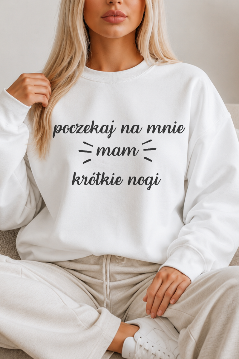 poczekaj na mnie mam krótkie nogi poczekaj na mnie mam krótkie nogi bluza loovia.pl