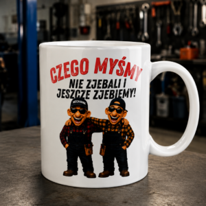 kubek mechanika zabawny czego myśmy nie zjebali