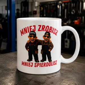kubek mechanika mniej zrobisz mniej spierdolisz