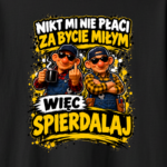 Nikt mi nie płaci za bycie miłym